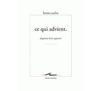 Ce qui advient: Fragments d'une approche