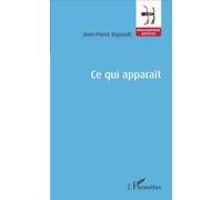 Ce qui apparaît - Jean-Pierre Bigeault - L'harmattan - broché - Essai