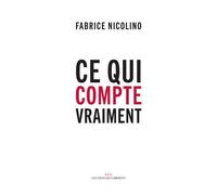 Ce qui compte vraiment - Fabrice Nicolino - Les Liens Qui Liberent - broché - Essai
