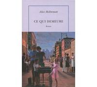 Ce qui demeure Alice McDermott (Auteur), Anouk Neuhoff (Traduction)