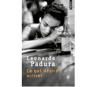 Ce qui désirait arriver - Leonardo Padura (Fuentes) - Points - Poche - Roman