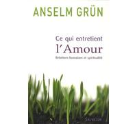 Ce qui entretient l'amour relation et spiritualité