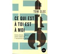 Ce qui est à toi est à moi: Contre Airbnb, Uber et autres avatars de "l'économie du partage"