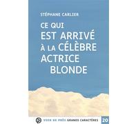 Ce qui est arrive a la celebre actrice blonde Grands caractères, édition accessible pour les malvoyants - Stéphane Carlier - Voir De Pres - broché - Roman