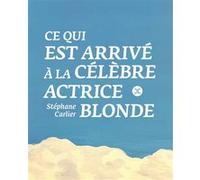 Ce qui est arrivé à la célèbre actrice blonde Stéphane Carlier (Auteur)