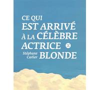 Ce qui est arrivé à la célèbre actrice blonde - Stéphane Carlier - Le Tripode - broché - Roman
