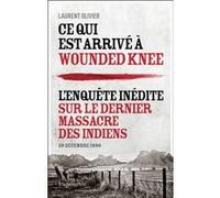 Laurent Olivier – Ce qui est arrivé à Wounded Knee – Flammarion