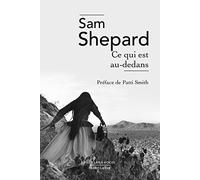 Sam Shepard – Ce qui est au-dedans – Roman – Poche – Éditions Robert Laffont