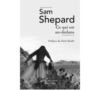 Sam Shepard – Ce qui est au-dedans – Roman – Poche – Éditions Robert Laffont