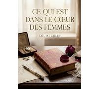 Ce qui est dans le coeur des femmes: Une exploration poétique des sentiments féminins révélant les complexités de l'amour, de la souffrance et de la résilience au XIXe siècle