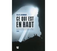 Ce qui est en haut Comment les dernières avancées de la science éclairent la question de l'existence de Dieu - Gilles Haumont - Anne Carriere Eds - broché - Roman
