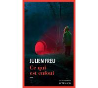 Julien Freu – Ce qui est enfoui – Roman – Broché