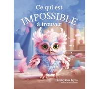 Ce qui est impossible à trouver - une histoire éducative sur l’autonomie pour les enfants dès 3 - 5 ans