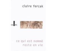 Ce qui est nommé reste en vie Claire Fercak (Auteur)