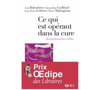 Ce Qui Est Opérant Dans La Cure - Des Psychanalystes En Débat