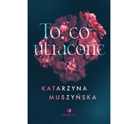 Ce qui est perdu Katarzyna Muszyńska (Buch auf Polnisch)
