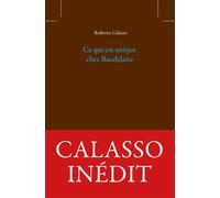 Ce qui est unique chez Baudelaire - Roberto Calasso - Belles Lettres - broché - Essai