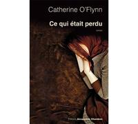 Ce qui était perdu - Catherine O'flynn - Chambon Jacqueline - broché - Roman