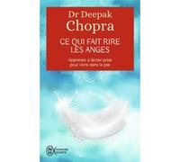 Ce qui fait rire les anges Deepak Chopra (Auteur), Mike Myers (Préface), Laurence Richard (Traduction)