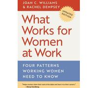 Ce qui fonctionne pour les femmes au travail : Quatre modèles que les femmes actives doivent connaître