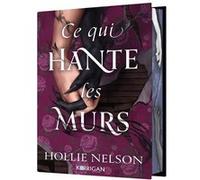 Ce qui hante les murs Hollie Nelson (Auteur)