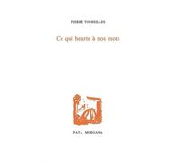 Ce qui heurte à nos mots - - Pierre Torreilles - Fata Morgana - Livre