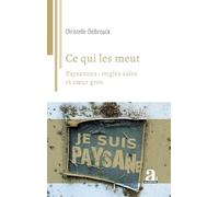 Ce qui les meut: Paysannes : ongles sales et coeur gros