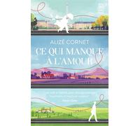 Ce qui manque à l'amour - Alize Cornet - J'ai Lu - Poche - Roman