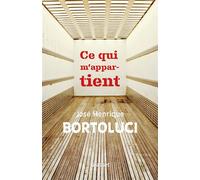 Ce qui m'appartient - José Henrique Bortoluci - Grasset - broché - Essai