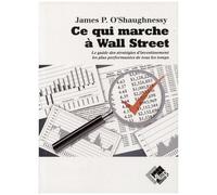 James O'Shaughnessy – Ce qui marche à Wall Street – Stratégies d'investissement performantes