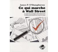 Ce Qui Marche À Wall Street - Le Guide Des Stratégies D'investissement Les Plus Performantes De Tous Les Temps