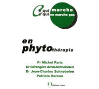 Ce qui marche, ce qui ne marche pas en phytothérapie Michel Paris (Auteur), Bérangère Arnal-Morvan (Auteur), Jean-Charles Schnebelen (Auteur), Patricia Bareau (Auteur)