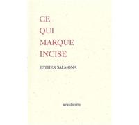 Ce qui marque incise - Esther Salmona - Serie Discrete - broché - Poésie