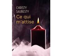 Ce qui m'attise Christy Saubesty (Auteur)