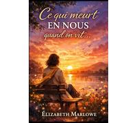 Ce qui meurt en nous quand on vit…: Une histoire poétique et profonde pour apprendre à s’écouter, à poser des limites et à retrouver sa lumière