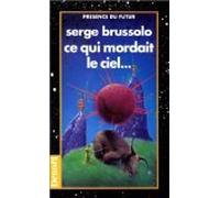 Ce qui mordait le ciel...