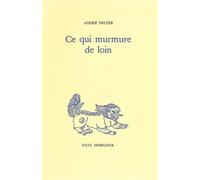 Ce qui murmure de loin - André Velter - Fata Morgana - broché - Livre