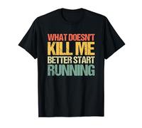Ce qui ne me tue pas vaut mieux commencer à courir - Drôle de dicton T-Shirt