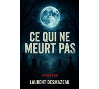 Ce qui ne Meurt Pas: Horreur