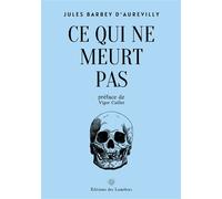 Ce qui ne meurt pas - Jules Barbey D'Aurevilly - Des Lumieres Eds - broché - Roman