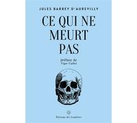 Ce qui ne meurt pas - Jules Barbey d'Aurevilly - Des Lumieres Eds - broché - Roman