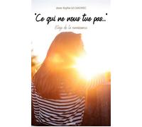Ce qui ne nous tue pas... Eloge de la renaissance - Anne-Sophie Le Caignec - Mindset Editions - broché - Témoignage