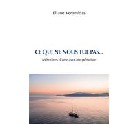 Ce qui ne nous tue pas... Mémoires d'une avocate pénaliste - Eliane Keramidas - Librinova - broché - Roman