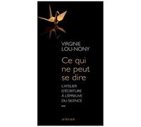 Virginie Lou-Nony – Ce qui ne peut se dire : L'atelier d'écriture à l'épreuve du silence – Broché