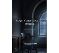 CE QUI NE RESTE PLUS EN SUSPENS: Roman psychologique