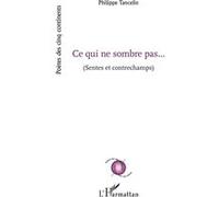 Philippe Tancelin – Ce qui ne sombre pas – Sentes et contrechamps – L'Harmattan