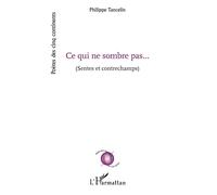 Philippe Tancelin – Ce qui ne sombre pas – Sentes et contrechamps – L'Harmattan