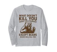 Ce Qui ne Vous Tue Pas Vous Rend Plus Fort, sauf Les Ours Qui campent Manche Longue