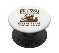 Ce Qui ne Vous Tue Pas Vous Rend Plus Fort, sauf Les Ours Qui campent PopSockets PopGrip Adhésif