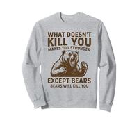 Ce Qui ne Vous Tue Pas Vous Rend Plus Fort, sauf Les Ours Qui campent Sweatshirt